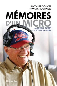 Memoires d'un micro : jacques doucet, la voix d'un sport