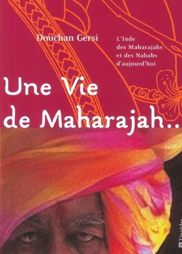 Douchan Gersi - Une vie de maharajah. - ...