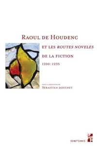 Raoul de Houdenc et les "routes noveles" de la fiction (1200-1235)