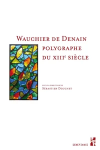Wauchier de Denain, polygraphe du XIIIe siècle