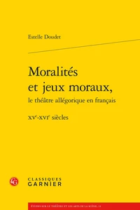 Moralités et jeux moraux, le théâtre allégorique en français