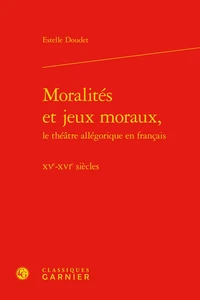 Moralités et jeux moraux, le théâtre allégorique en français