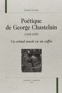 Poétique de George Chastelain (1415-1475)