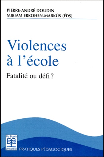  Doudin - Violences A L'Ecole. Fatalite Ou Defi ?.