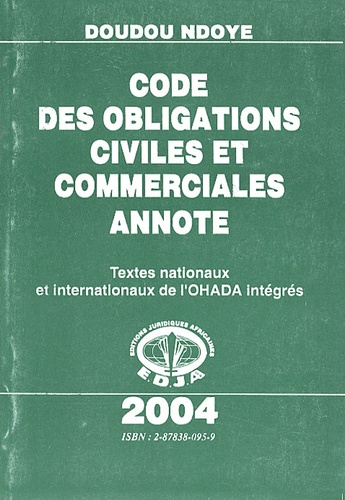 Doudou Ndoye - Code des obligations civiles et commerciales annoté - Textes nationaux et internationaux de l'OHADA intégrés.