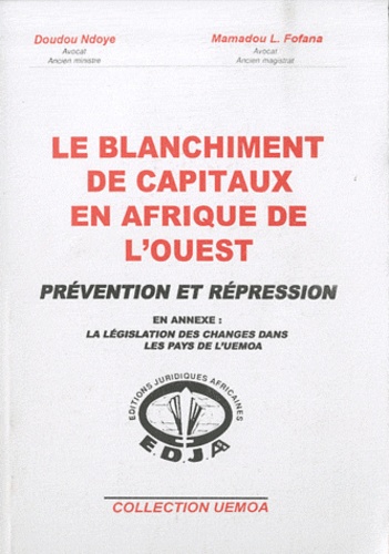 Doudou Ndoye et Mamadou-Lamine Fofana - Le blanchiment des capitaux en Afrique de l'Ouest - Prévention et répression.