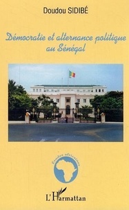 Doudou Sidibé - Démocracie et alternance politique au Sénégal.