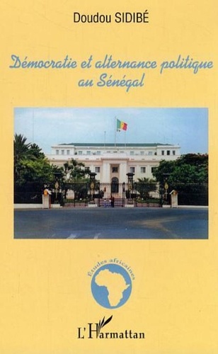 Doudou Sidibé - Démocracie et alternance politique au Sénégal.