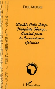Cheikh Anta Diop, Théophile Obenga : combat pour la re-naissance africaine