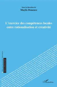 L'exercice des compétences locales entre rationalisation et creativité