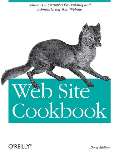 Doug Addison - Web Site Cookbook - Solutions & Examples for Building and Administering Your Web Site.