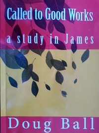 Called To Good Works - a study in James