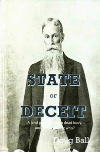 State of Deceit - A Land Grant, Greed, a Dead Body, and Who's Playing Who?