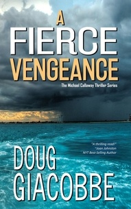  Doug Giacobb - A Fierce Vengeance - The Michael Callaway Thriller Series, #2.