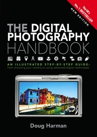 Doug Harman - The Digital Photography Handbook - An Illustrated Step-by-step Guide.