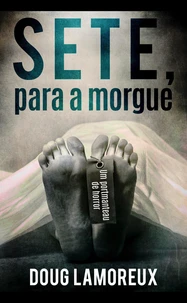 Sete, Para a Morgue