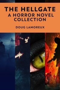  Doug Lamoreux - The Hellgate: A Horror Novel Collection.