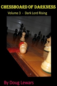  Doug Lewars - Chessboard of Darkness - Dark Lord Rising, #3.