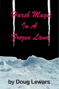  Doug Lewars - Harsh Magic in a Frozen Land - Tales of the Mid-World, #2.