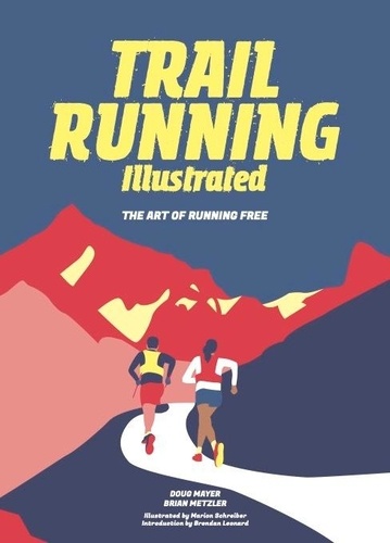 Doug Mayer et Marion Schreiber - Trail Running illustrated - The Art of Running Free.