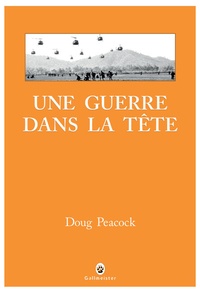 Doug Peacock - Une guerre dans la tête.