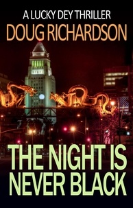  Doug Richardson - The Night is Never Black: A Lucky Dey Thriller - Lucky Dey Thriller, #5.