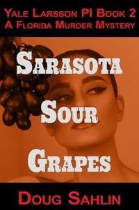  Doug Sahlin - Sarasota Sour Grapes - Yale Larsson PI Mystery Novels.