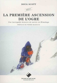 Doug Scott - La première ascension de l'Ogre - Une incroyable histoire de survie en Himalaya.