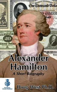 Alexander Hamilton – A Short Biography