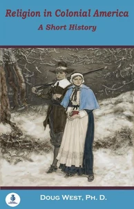 Religion in Colonial America: A Short History