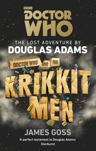 Douglas Adams et James Goss - Doctor Who and the Krikkitmen.