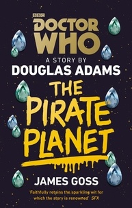 Douglas Adams et James Goss - Doctor Who: The Pirate Planet.