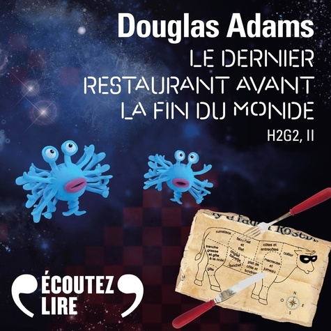 Douglas Adams et Nicolas Justamon - H2G2 (Tome 2) - Le Dernier Restaurant avant la Fin du Monde.