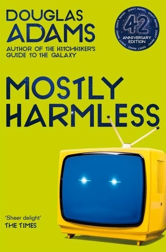 Douglas Adams et Dirk Maggs - Mostly Harmless.