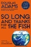 Douglas Adams - So Long, and Thanks for All the Fish - Volume Four in the Trilogy of Five.