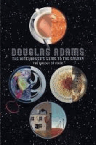 Douglas Adams - The Hitch Hiker's Guide to the Galaxy - A Trilogy in four Parts. Enth.: The Hitch Hiker's Guide to the Galaxy / The Restaurant at the End of the Universe / Life, the Universe and Everything / So Long, and Thanks for All the Fish.