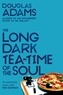 Douglas Adams - THE LONG DARK TEA-TIME OF THE SOUL.