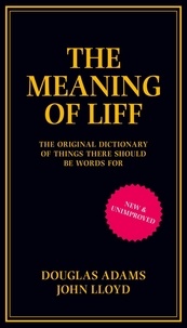 Douglas Adams et John Lloyd - The Meaning of Liff - The Original Dictionary Of Things There Should Be Words For.