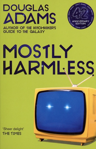 Douglas Adams - Trilogy of Five Tome 5 : Mostly Harmless.