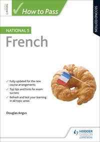 Douglas Angus - How to Pass National 5 French, Second Edition.