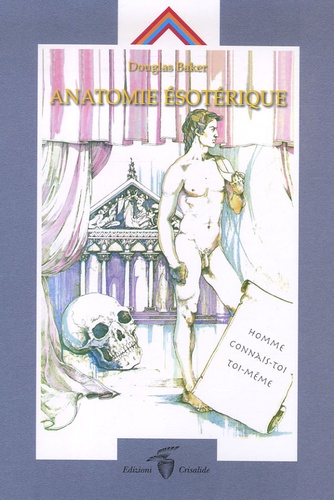 Douglas Baker - Anatomie ésotérique - Volume 1.