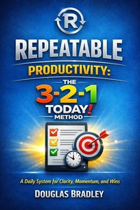 Repeatable Productivity: The 3-2-1 TODAY! Method
