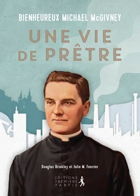 Bienheureux Michael McGivney, une vie de prêtre