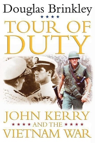 Douglas Brinkley - Tour of Duty - John Kerry and the Vietnam War.