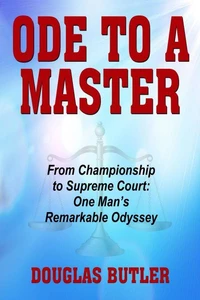 Ode to a Master — From Championship to Supreme Court: One Man's Remarkable Odyssey