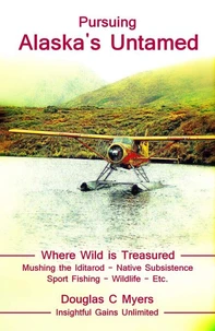 Pursuing Alaska's Untamed - A Spirited Quest