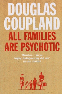Douglas Coupland - All Families Are Psychotic.