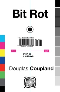Douglas Coupland - Bit Rot.