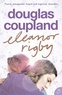 Douglas Coupland - Eleanor Rigby.