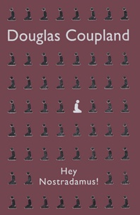 Douglas Coupland - Hey Nostradamus !.